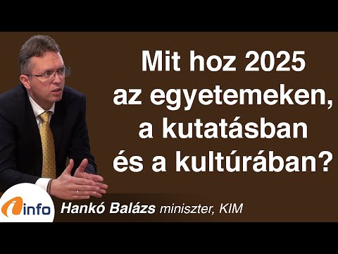 Mit hoz 2025 az egyetemeken, a kutatásban és a kultúrában? Hankó Balázs, Inforádió, Aréna