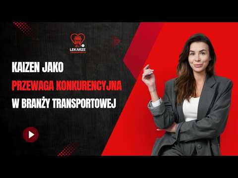Prelekcja Aneta Wątor "Kaizen jako przewaga konkurencyjna w branży transportowej"