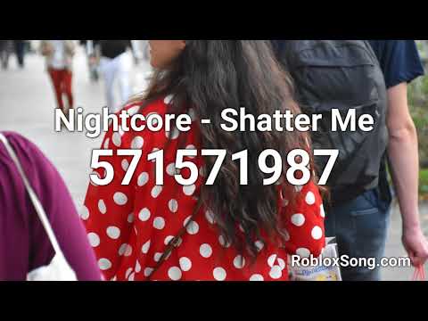 Shatter Me Id Code Roblox 07 2021 - roblox audio shatter me