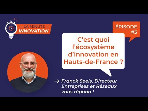 C’est quoi l’écosystème d’innovation en Hauts-de-France ?