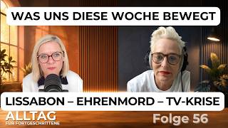 Lissabon, Ehrenmord & TV-Krise: Was uns diese Woche wirklich bewegt hat | Folge 56
