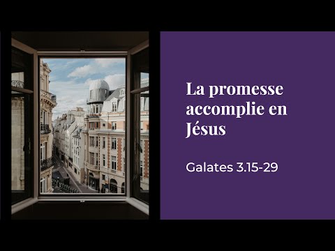 CULTE – La promesse accomplie en Jésus – Galates 3.15-29