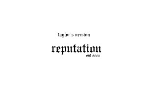 Reputation (Taylor’s Version) [Coming soon]