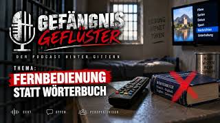 Gefängnisgeflüster - Folge 19 - Fernbedienung statt Wörterbuch