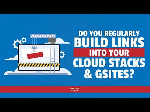 Do You Regulary Build Links Into Your Cloud Stacks And GSites?