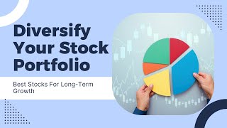How To Diversify Your Stock Portfolio For Long-Term Growth