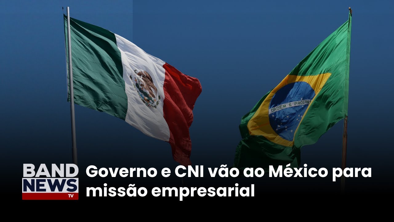 Governo e CNI vão ao México para missão empresarial | BandNews TV