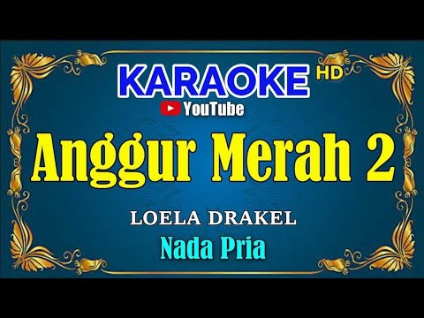 ANGGUR MERAH 2 – Loela Drakel [ KARAOKE HD ] Nada Pria
