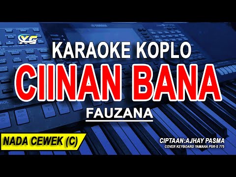 CIINAN BANA - Karaoke Koplo Nada Wanita (FAUZANA) Difarina Indra Version