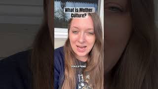 What is Mother Culture?