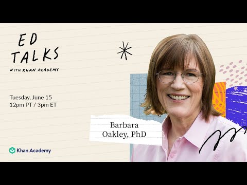 Khan Academy Ed Talks with Barbara Oakley, Phd – Thursday, June 15