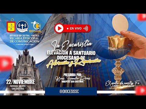 EUCARISTÍA POR LA ELEVACIÓN A SANTUARIO DIOCESANO DE ADORACIÓN Y REPARACIÓN