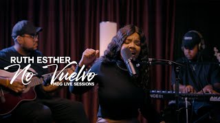 Ruth Esther - No Vuelvo (MDG Live Sessions)
