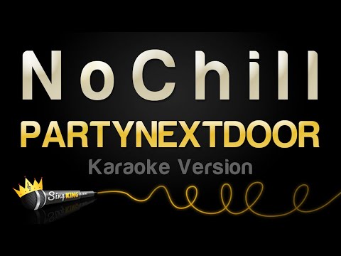 PARTYNEXTDOOR – N o C h i l l (Karaoke Version)