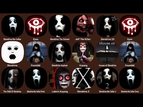 Slendrina The Cellar, Eyes - The Horror Game, Slendrina The School, Jeff The Killer, Slendrina 2D...