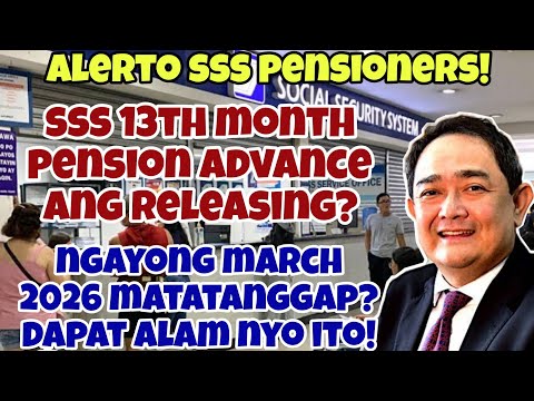 ✅️SSS 13TH MONTH PENSION, ADVANCE MATATANGGAP SA BUWAN NA ITO NG MARCH 2026? DAPAT ALAM NYO!