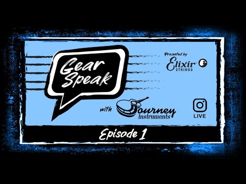 Gear Speak, Episode 1 | Journey Instruments | ELIXIR Strings