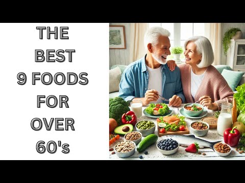 The Best 9 FOODS For OVER 60's !!