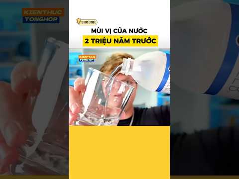 Mùi vị của nước 2 triệu năm trước #kienthuctonghopofficial  #kienthuc #shorts