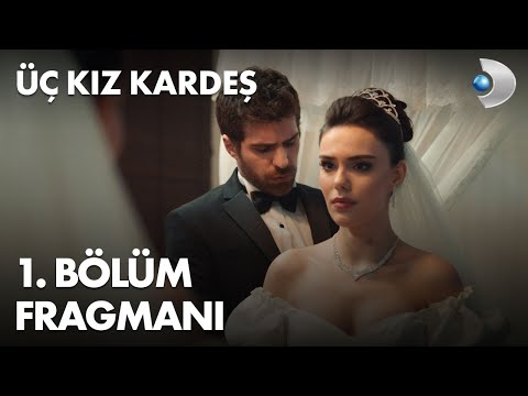 Üç Kız Kardeş 1. Bölüm Fragmanı