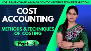 Methods Of Costing | Techniques Of Costing | Meaning | Types | Cost Accounting | BBA | B.Com | MBA