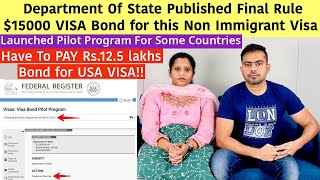 Department Of State Published Final Rule for $15000 Bond for this USA VISA for Some Countries
