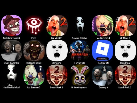 Troll Quest Horror 2, Eyes - The Horror Game, Mr Meat 2, Slendrin The Cellar, Ice Scream 4, Granny 2