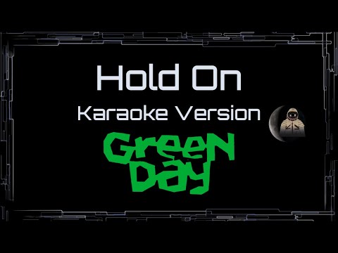 Green Day • Hold On (CC Karaoke / Instrumental)