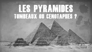 Les pyramides d'Egypte : tombeaux ou cénotaphes ?