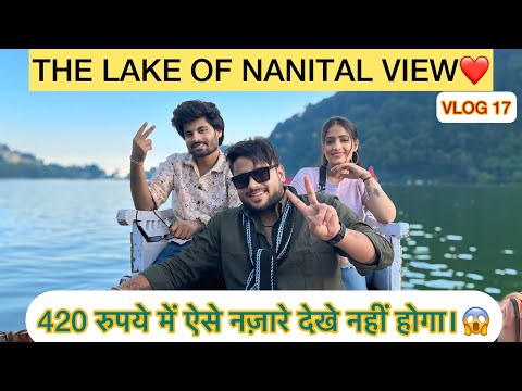 The Lake Of NANITAL View ❤️ | Vlog 17 | RoMeo HoNey