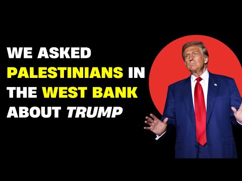 Palestinians in the West Bank Have Some Thoughts on #trump