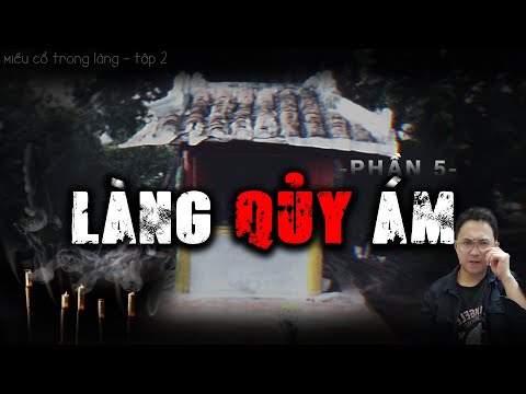 [Series Pháp Sư Làng Quê] LÀNG QUỶ ÁM - Phần 5 | Miếu Cổ Trong Làng [Tập Cuối]