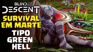 👽 SURVIVAL TIPO GREEN HELL MAS EM MARTE - CONHEÇA BLIND DESCENT👽