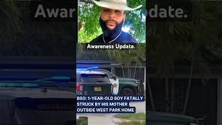 BSO: 1-YEAR-OLD BOY FATALLYSTRUCK BY HIS MOTHEROUTSIDE WEST PARK HOME .Awareness update🙏