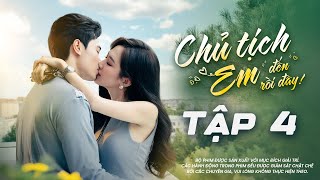 CHỦ TỊCH! EM ĐẾN RỒI ĐÂY - Tập 04 | Phim Tình Cảm Ngôn Tình 2025 | YeaH1 ONE