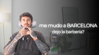 Dejo la barbería? Me mudo a Barcelona, COMO ES MUDARTE CON NEGOCIO VLOG GORI