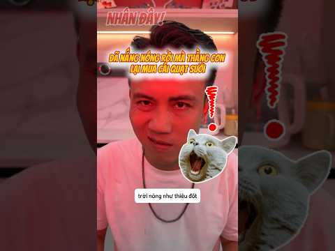 Thanh niên báo con nắng nóng mua quạt sưởi cho bố