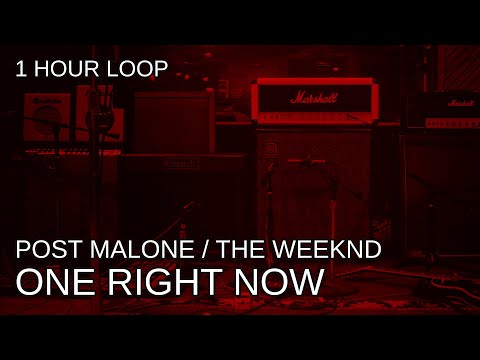 Post Malone ft. The Weeknd - One Right Now - 1 Hour Loop