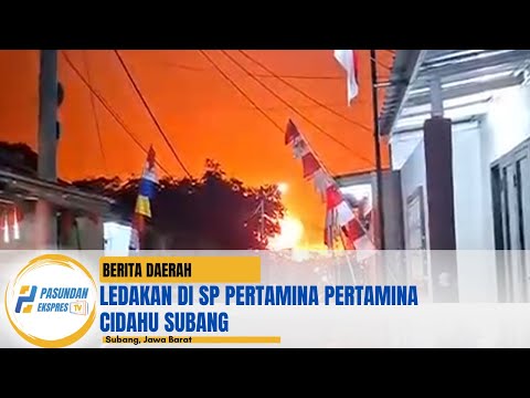 ledakan di SP Pertamina Pertamina Cidahu Subang