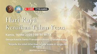[Live Streaming] Hari Raya Kenaikan Tuhan Yesus - Kamis, 14 Mei 2026, Pukul 08.30 WITA