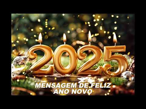 MENSAGEM DE FELIZ ANO NOVO ( feliz 2025 )