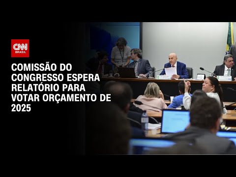 Comissão do Congresso espera relatório para votar Orçamento de 2025 | BASTIDORES CNN