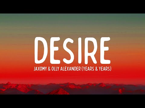 Jaxomy & Olly Alexander (Years & Years) - Desire (Lyrics)