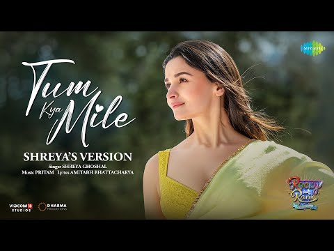 Tum Kya Mile - Shreya&#39;s Version | Rocky Aur Rani Kii Prem Kaahani | Ranveer | Alia | Pritam |Amitabh