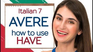 Italian 7. Italian verb AVERE - TO HAVE