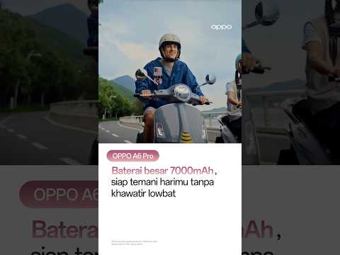 OPPO A6 Pro | Baterai 7000mAh Siap Temani Harimu