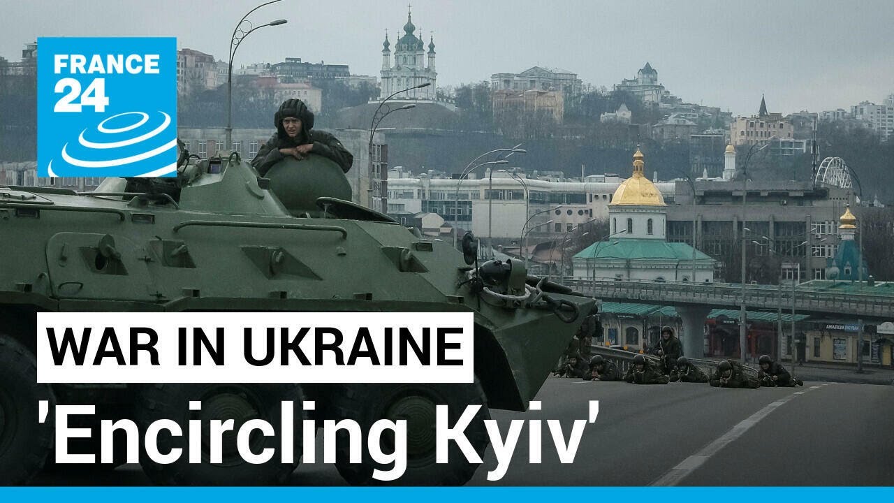 Encircling Kyiv’: What is Russia’s Military objective for Ukraine’s Capital?
