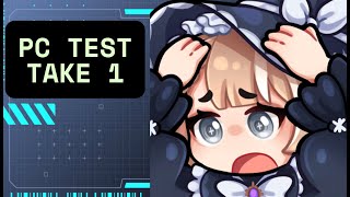 PC Test Test Test (You can stare at me testing it if you want idc)