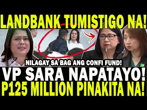 LANDBANK TUMISTIGO NA! VP SARA NAPATAYO! P125 MILLION PINAKITA NA! NILAGAY SA BAG ANG CONFI FUND!