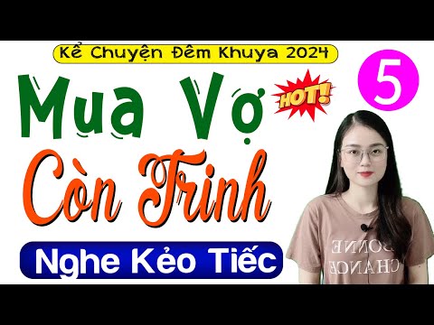 [Tập 5] MUA VỢ CÒN TRINH - Truyện Đêm Khuya Việt Nam 2024 | MC Thu Huệ kể hay nhất